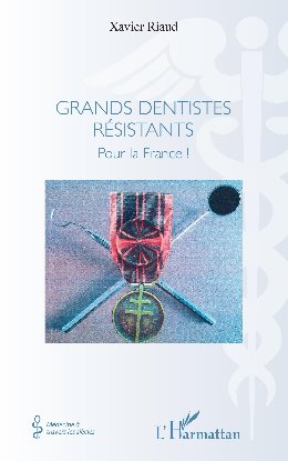 GRANDS DENTISTES RÉSISTANTS - Histoire de la médecine - Xavier Riaud