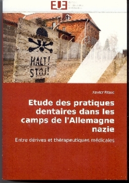 Etude des pratiques dentaires dans les camps de l'Allemagne nazie - Xavier Riaud - Histoire de la médecine