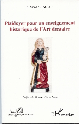 Plaidoyer pour un enseignement historique de l'Art dentaire - Histoire de la médecine - Xavier Riaud.