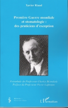Première Guerre mondiale et stomatologie : des praticiens d'exception - histoire de la médecine - Xavier Riaud