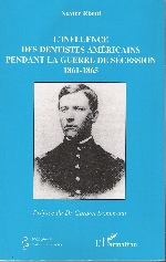 L'influence des dentistes américains pendant la guerre de Sécession - Histoire de la médecine - Xavier Riaud